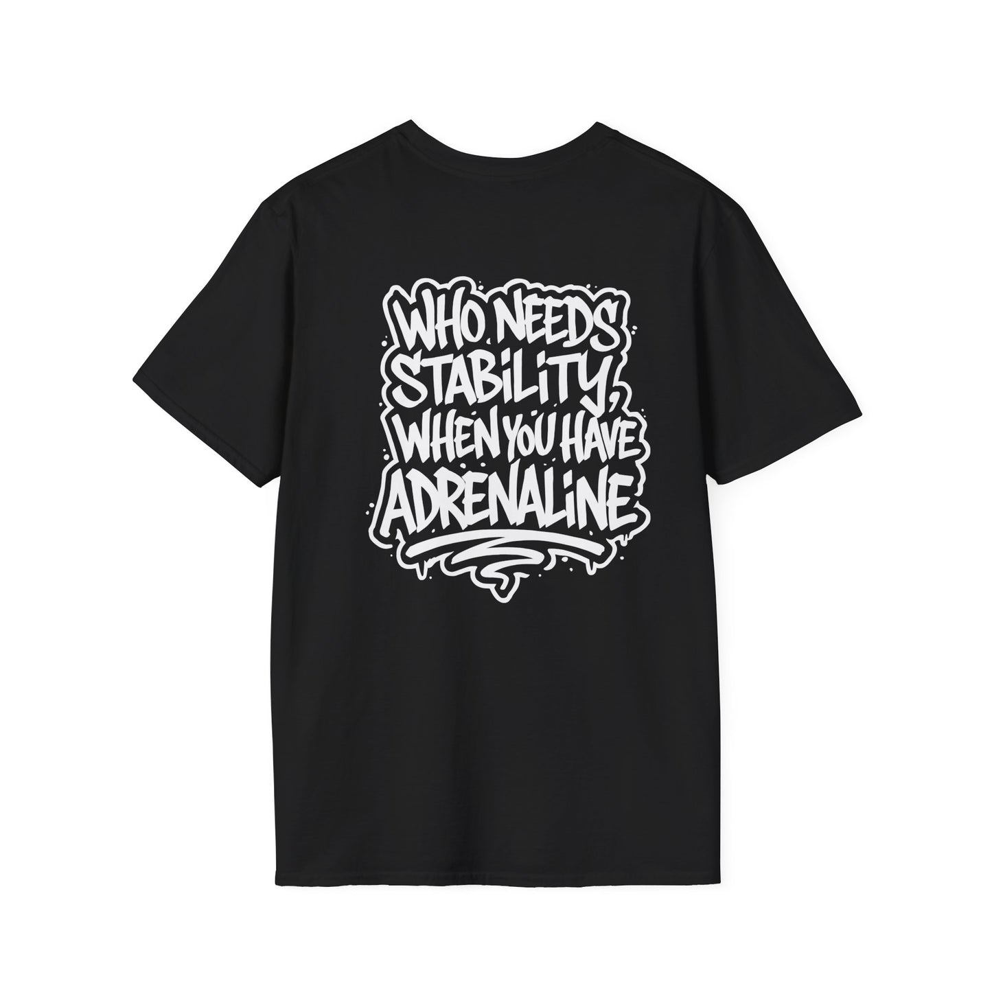 "WHO NEEDS STABILITY" - Unisex Softstyle T-Shirt